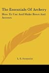 The Essentials of Archery: How to Use...