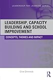 Leadership, capacity building and school improvement : concepts, themes and impact