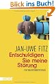 Entschuldigen Sie meine St�rung: Ein Wahnsinnsroman