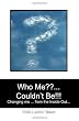 Who Me??... Couldn't Be!!!: Changing me ... from the Inside Out...
