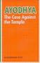 Ayodhya: The case against the temple