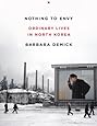 Nothing to Envy: Ordinary Lives in North Korea