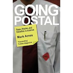 Going Postal: Rage, Murder and Rebellion in America
