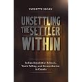 Unsettling the Settler Within: Indian Residential Schools, Truth Telling, and Reconciliation in Canada