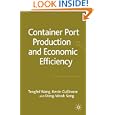 Container Port Production and Economic Efficiency by Tengfei Wang, Kevin Cullinane, and Dong-Wook Song