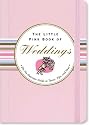 The Little Pink Book of Weddings: The No-Nonsense Guide to Toasts, Tips, And Vows (Little Pink Books) (Little Pink Book Series)