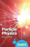 Particle Physics: A Beginner's Guide (Beginners Guide (Oneworld))
