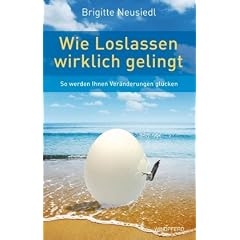 Wie Loslassen wirklich gelingt (So werden Ihnen Ver�nderungen gl�cken)