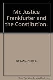 Mr Justice Frankfurter and the Constitution