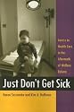 Just Don't Get Sick: Access to Health Care in the Aftermath of Welfare Reform (Critical Issues in Health and Medicine)