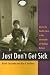 Book Just Don't Get Sick: Access to Health Care in the Aftermath of Welfare Reform (Critical Issues in Health and Medicine)