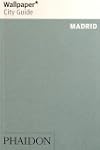 Wallpaper City Guide. Madrid 2013 (Wa...