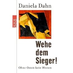 Wehe dem Sieger!: Ohne Osten kein Westen