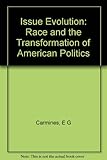 Issue evolution : race and the transformation of American politics
