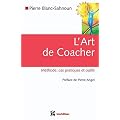 L'art de coacher - M�thode, cas pratiques et outils - 2e �dition