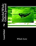 Narwhal Whale Galleria Journal (Gentle Giants of the Sea)