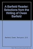 A Barfield reader : selections from the writings of Owen Barfield