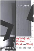 Dystopian Fiction East and West: Universe of Terror and Trial