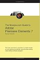 The Muvipix.com Guide To Adobe Premiere Elements 7: The Tools, And How To Use Them, To Create Great Videos On Your Personal Computer