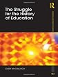 The Struggle for the History of Education (Foundations and Futures of Education)