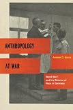 Anthropology at war : World War I and the science of race in Germany