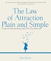 The Law of Attraction, Plain and Simple: Create the Extraordinary Life That You Deserve