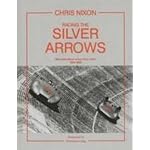 Racing Silver Arrows: Mercedes-Benz Versus Auto Union 1934-1939 book cover