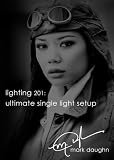 Mark Daughn Glamour Lighting 201: Ultimate Single Light Setup DVD