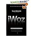 iWoz: Computer Geek to Cult Icon: How I Invented the Personal Computer, Co-Founded Apple, and Had Fun Doing It