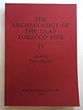 The Archaeology of the clay tobacco pipe