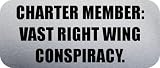 CHARTER MEMBER: VAST RIGHT WING CONSPIRACY. - Funny Car Bumper Sticker/Vinyl Decal [0335SLV]