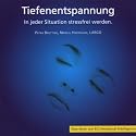 Tiefenentspannung - In jeder Situation stressfrei werden