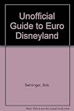 The unofficial guide to Euro Disneyland