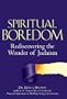 Spiritual Boredom: Rediscovering the Wonder of Judaism