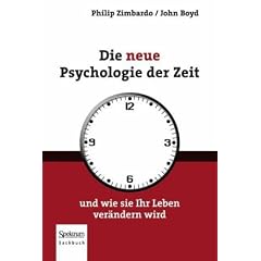 Die neue Psychologie der Zeit: und wie sie Ihr Leben ver�ndern wird