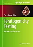 Teratogenicity testing : methods and protocols