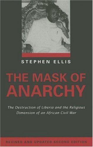 The Mask of Anarchy Updated Edition: The Destruction of Liberia and the Religious Dimension of an African Civil War