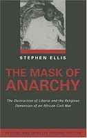 The Mask of Anarchy Updated Edition: The Destruction of Liberia and the Religious Dimension of an African Civil War