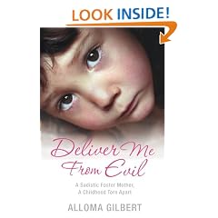 Deliver Me From Evil: A Sadistic Foster Mother, A Childhood Torn Apart