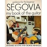 Segovia, my book of the guitar : guidance for the beginner