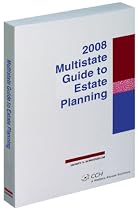 Multistate Guide to Estate Planning (2008) (Multistate Tax Guides)