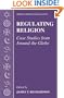 Regulating Religion: Case Studies from Around the Globe (Critical Issues in Social Justice)