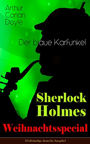 Sherlock Holmes Weihnachtsspecial - Der blaue Karfunkel (Vollständige deutsche Ausgabe): Mit 