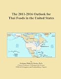 thai food:The 2011-2016 Outlook for Thai Foods in the United States
