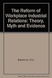 The reform of workplace industrial relations : theory, myth and evidence