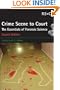 Crime Scene to Court: The Essentials of Forensic Science