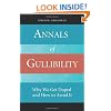 Annals of Gullibility: Why We Get Duped and How to Avoid It