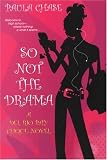  : So Not The Drama: A Del Rio Bay Clique Novel (Del Rio Bay Clique)