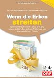 Produkt-Bild: Wenn die Erben streiten: Erben und Schenken - alles, was Sie wissen sollten. Mit wahren F&auml;llen aus der journalistischen Praxis