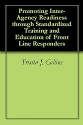 Promoting Inter-Agency Readiness through Standardized Training and Education of Front Line Responders